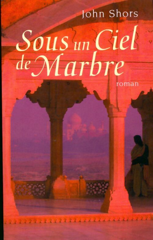 Livrenpoche : Sous un ciel de marbre - John Shors - Livre