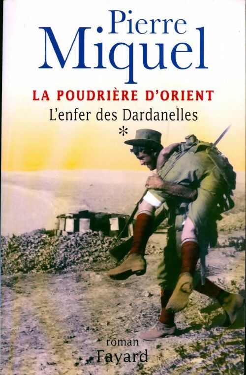 Livrenpoche : La poudrière d'Orient Tome I : L'enfer des Dardanelles - Pierre Miquel - Livre