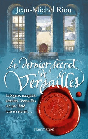 Livrenpoche : Versailles, le palais de toutes les promesses Tome IV : Le dernier secret de Versailles (1685-1715) - Jean-Michel Riou - Livre