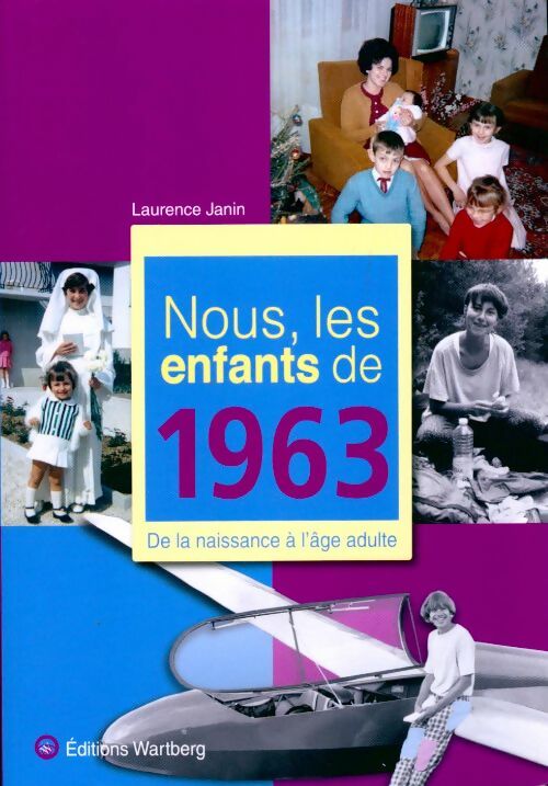 Livrenpoche : Nous, les enfants de 1963. De la naissance à l'âge adulte - Laurence Janin - Livre