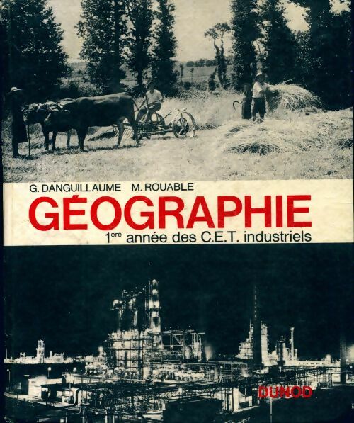 Géographie 1ère année des C.E.T. industriels - G. Danguillaume -  Dunod GF - Livre