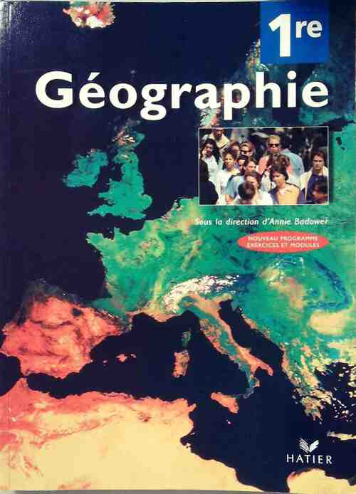Géographie 1ère - Annie Badower -  Hatier GF - Livre