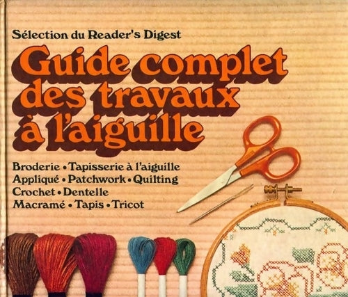 Guide complet des travaux à l'aiguille - Collectif - Livre
