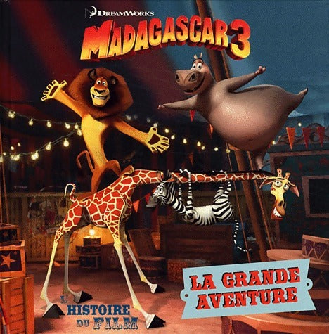 Livrenpoche : Madagascar 3, la grande aventure. Histoire du film - Valérie Latour-Burney - Livre
