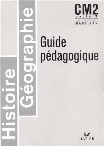 Histoire-géographie CM2. Guide pédagogique - Sophie Le Callennec -  Magellan - Livre