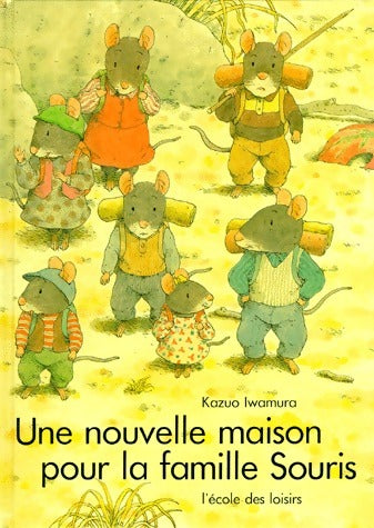 Livrenpoche : Une nouvelle maison pour la famille souris - Kazuo Iwamura - Livre