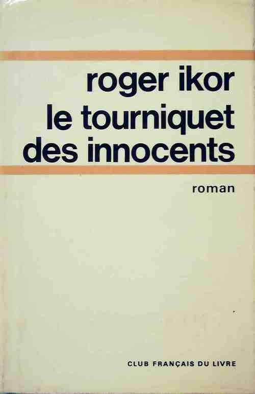 Le tourniquet des innocents - Roger Ikor -  Club Français du livre GF - Livre