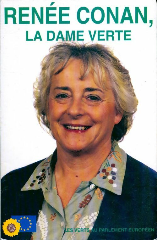 Renée Conan, la dame verte - Collectif -  Les verts au parlement européen - Livre