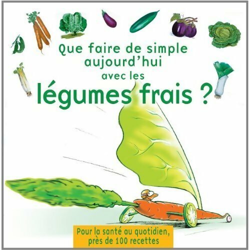 Livrenpoche : Que faire de simple aujourd'hui avec les légumes frais ? - Arnold Weislo - Livre