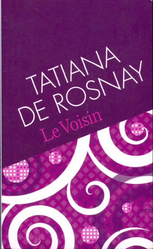 Le voisin - Tatiana De Rosnay -  Poches France Loisirs - Livre