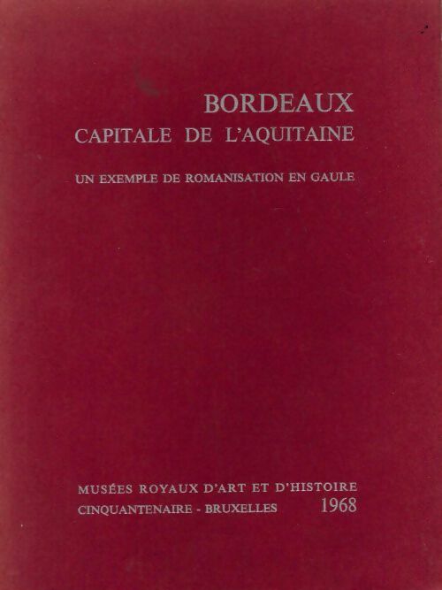 Bordeaux. Capitale de l'Aquitaine - Collectif -  Musée royaux d'Art et d'Histoire GF - Livre
