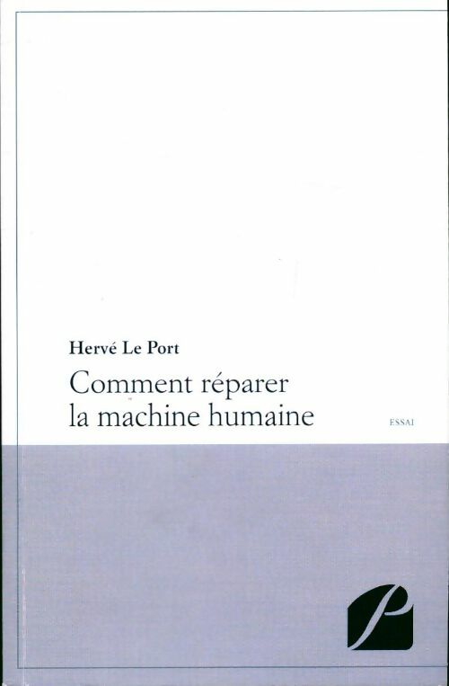 Livrenpoche : Comment réparer la machine humaine - Hervé Le Port - Livre