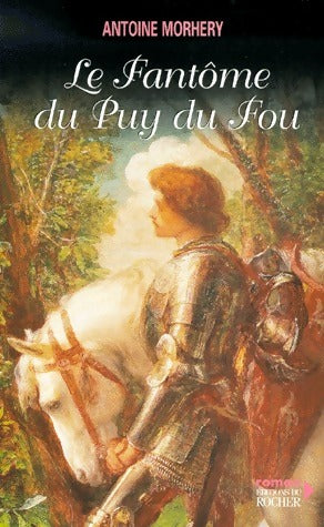 Le fantôme du Puy-du-Fou - Antoine Morhery - Livre