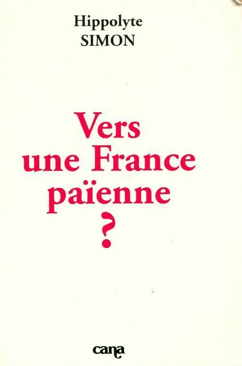 Vers une France païenne ? - Hippolyte Simon -  Cana GF - Livre