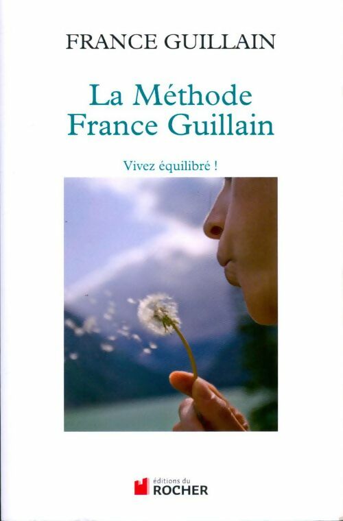 Livrenpoche : La méthode France Guillain. Vivez équilibré ! - France Guillain - Livre