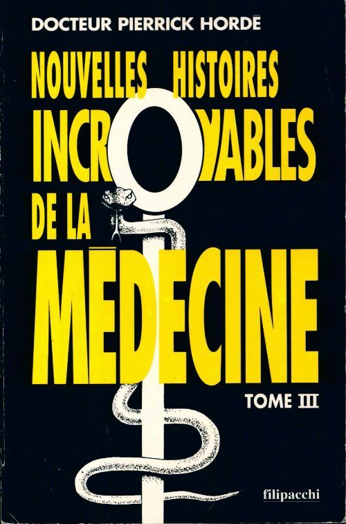 Livrenpoche : Nouvelles histoires incroyables de la médecine tome III - Pierrick Hordé - Livre