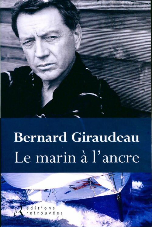 Le marin à l'ancre - Bernard Giraudeau -  Retrouvées GF - Livre