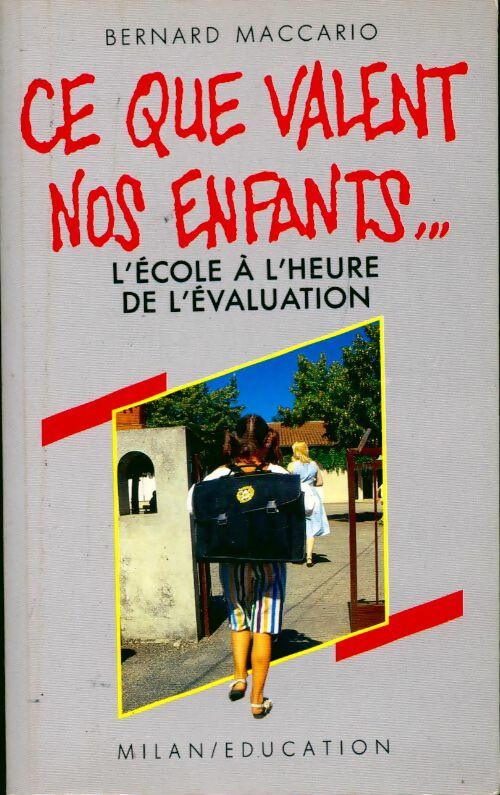 Livrenpoche : Ce que valent nos enfants... L'école a l'heure de l'évaluation - Bernard Maccario - Livre
