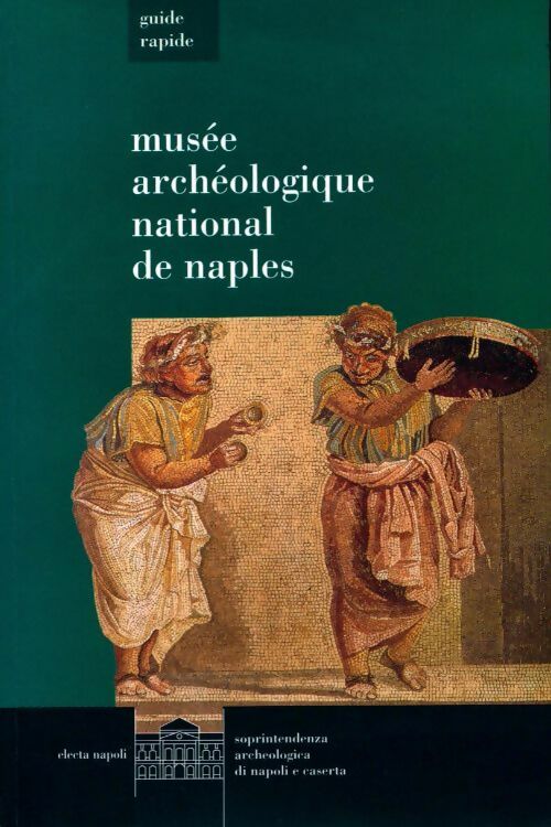 Musée archéologique national de Naples - Stefano De Caro -  Guide rapide - Livre