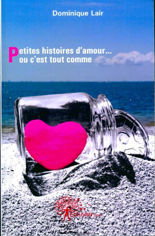 Livrenpoche : Petites histoires d'amour... ou c'est tout comme - Dominique Lair - Livre