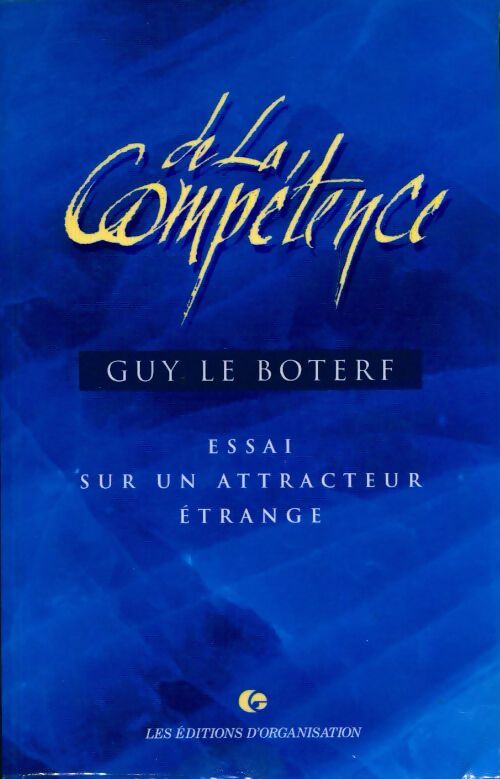 Livrenpoche : De la compétence. Essai sur un attracteur étrange - Guy Le Boterf - Livre
