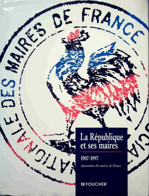 Livrenpoche : La République et ses maires 1907-1997 - Camille Bouvier - Livre