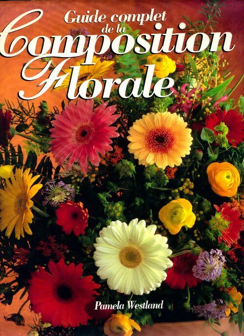 Livrenpoche : Guide complet de la composition florale - Pamela Westland - Livre