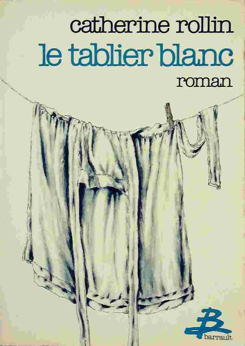 Le tablier blanc - Catherine Rollin -  Barrault GF - Livre