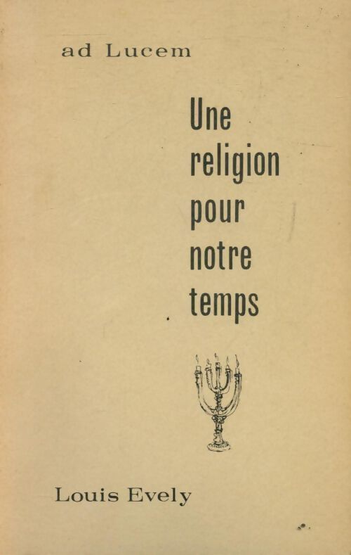 Livrenpoche : Ad lucem : une religion pour notre temps - Louis Evely - Livre