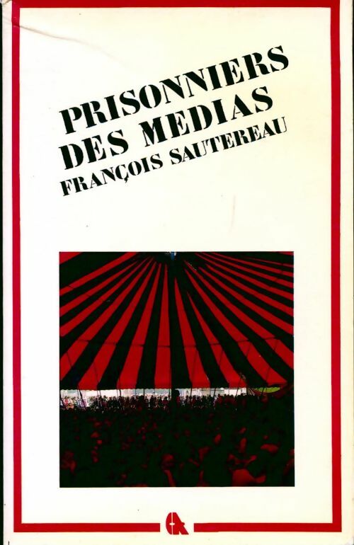 Prisonniers des médias - François Sautereau -  Les chemins de l'amitié - Livre