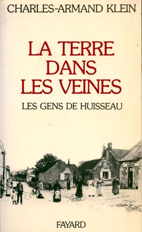Livrenpoche : La terre dans les veines. Les gens de Huisseau - Charles-Armand Klein - Livre