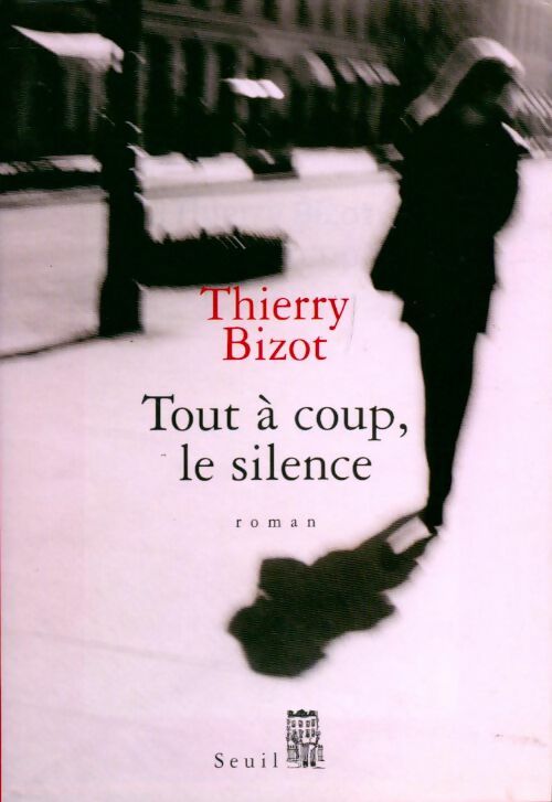 Livrenpoche : Tout à coup, le silence - Thierry Bizot - Livre