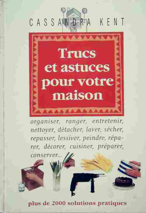 Livrenpoche : Trucs et astuces pour votre maison - Cassandra Kent - Livre