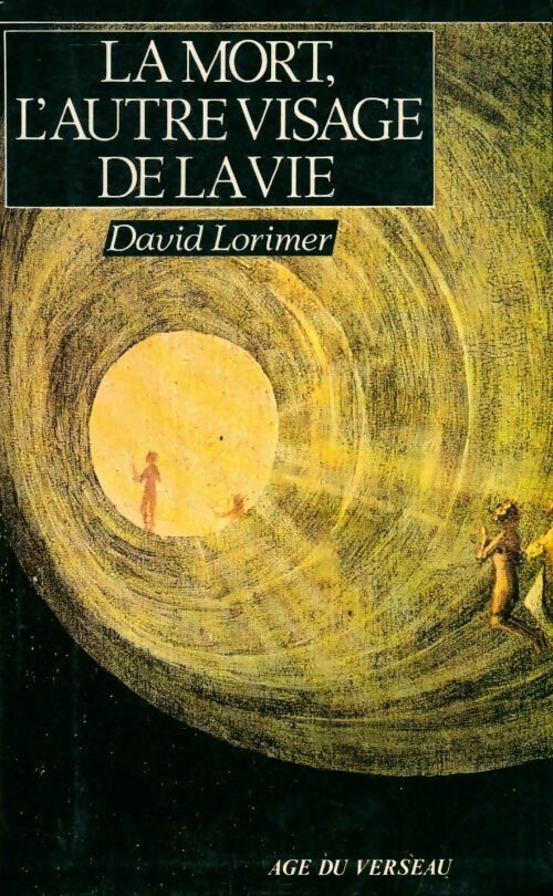 Livrenpoche : La mort, l'autre visage de la vie - David Lorimer - Livre