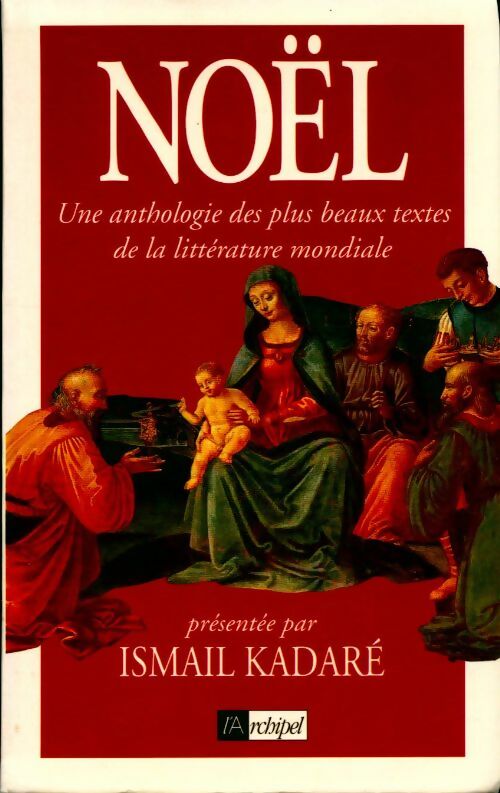 Livrenpoche : Noël. Une anthologie des plus beaux textes de la littérature mondiale - Ismail Kadaré - Livre