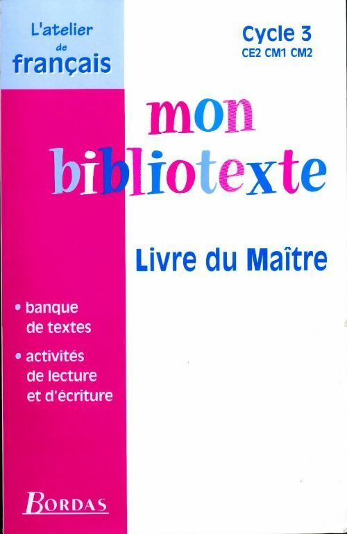 Mon bibliotexte : CE2, CM1, CM2. Livre du maître - Dominique Roure -  L'atelier du français - Livre