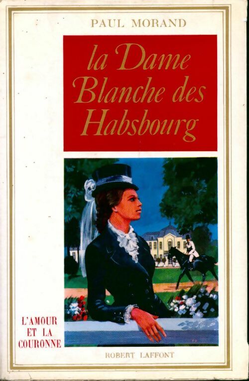 Livrenpoche : La dame blanche des Habsbourg - Paul Morand - Livre