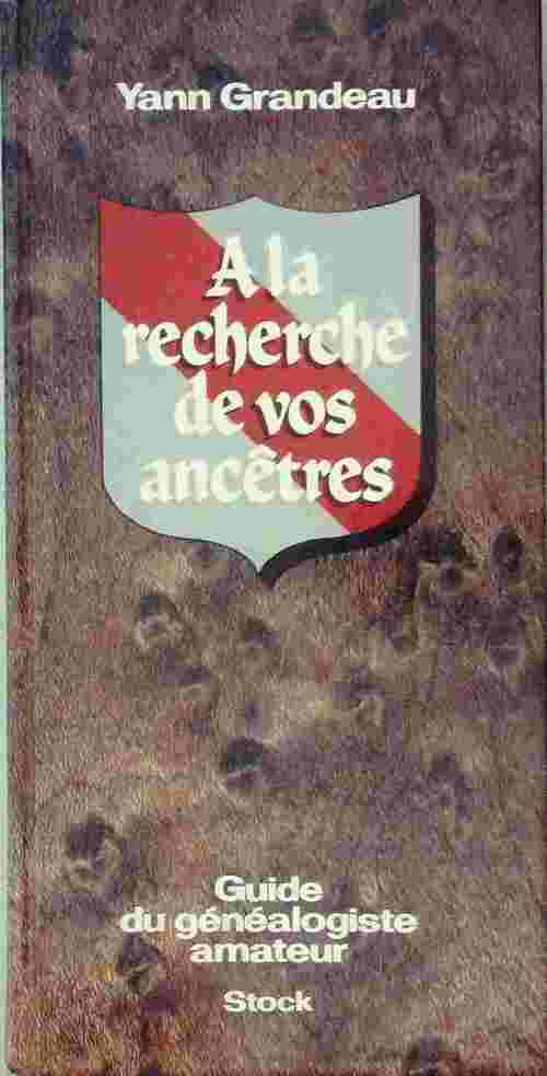 Livrenpoche : A la recherche de vos ancêtres. Guide du généalogiste amateur - Yann Grandeau - Livre