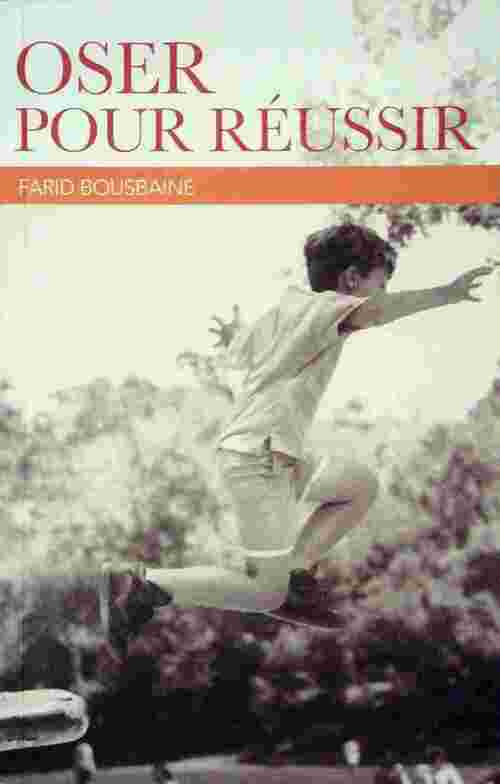 Livrenpoche : Oser pour réussir - Farid Bousbaine - Livre