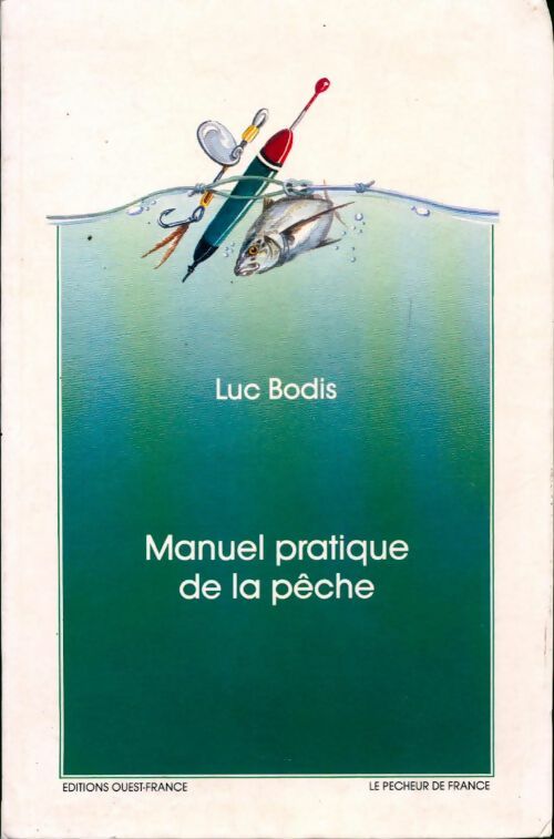 Livrenpoche : Manuel pratique de la pêche - Luc Bodis - Livre