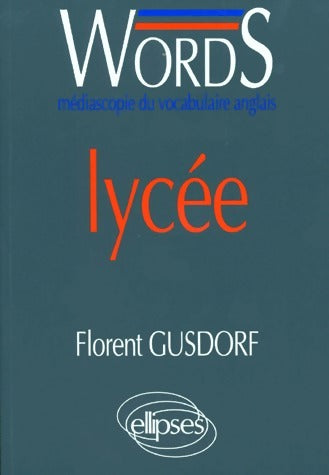 Livrenpoche : Words lycée. Médiascopie du vocabulaire anglais - Florent Gusdorf - Livre