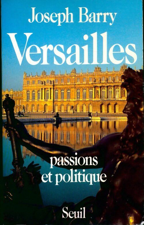 Livrenpoche : Versailles. Passions et politique - Joseph Barry - Livre