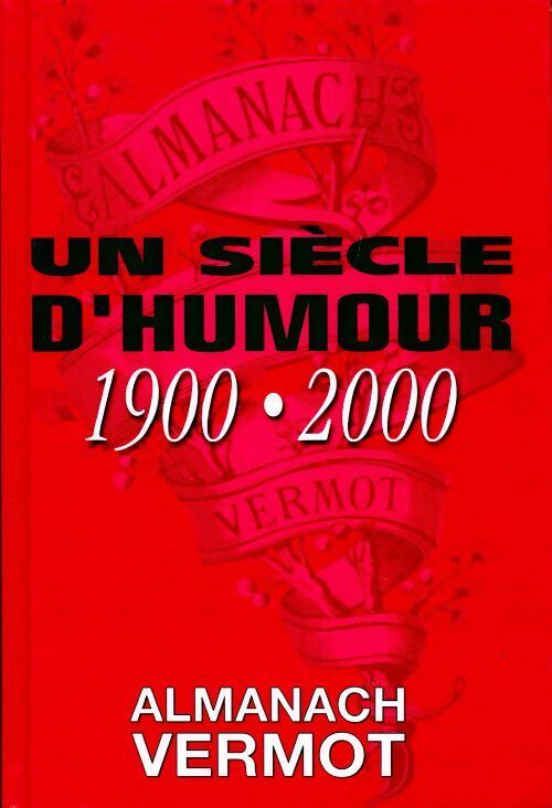 Livrenpoche : Almanach Vermot. Un siècle d'humour : 1900-2000 - Collectif - Livre