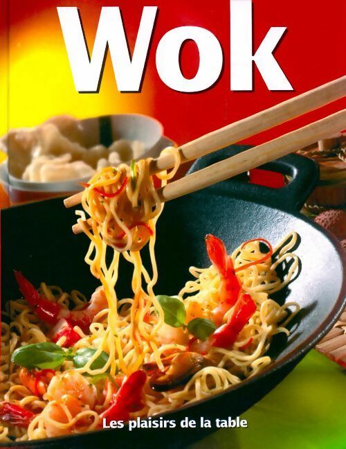 Wok - Inconnu -  Les plaisirs de la table - Livre