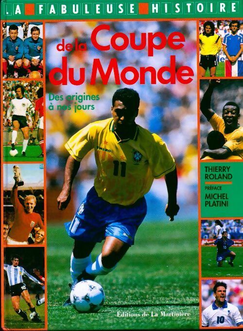 Livrenpoche : La fabuleuse histoire de la coupe du monde. De 1930 à nos jours - Thierry Roland - Livre
