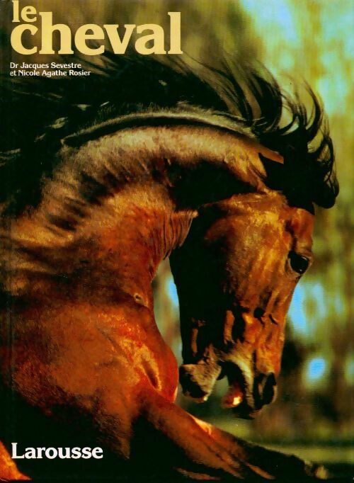 Le cheval - Jacques Sevestre -  Larousse GF - Livre