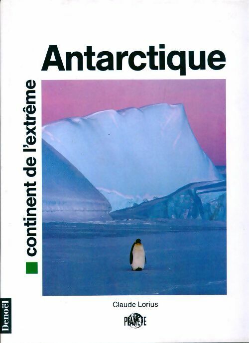 Antarctique, continent de l'extrême - Claude Lorius -  Denoel GF - Livre