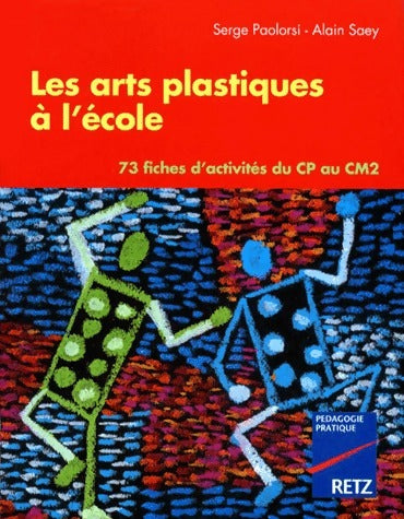 Les arts plastiques à l'école. 73 fiches d'activités du CP au CM2 - Collectif -  Pédagogie pratique - Livre