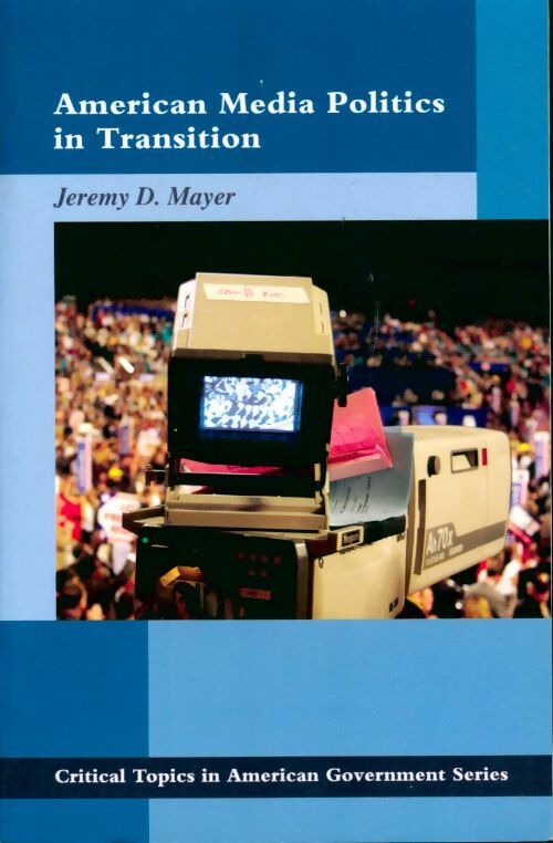 American media politics in transition - Jeremy Mayer -  McGraw-Hill - Livre