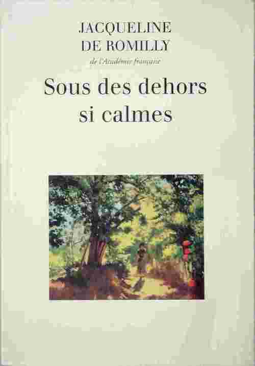 Sous des dehors si calmes - Jacqueline De Romilly - Livre